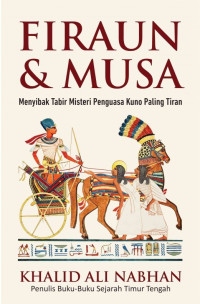 Image of Firaun & Musa: Menyibak Tabir Misteri Penguasa Kuno Paling Tiran