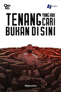 Image of Komik - Tenang yang Kau Cari Bukan Di Sini