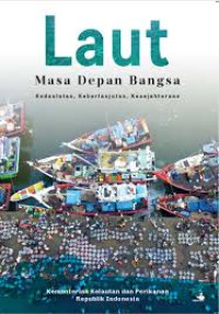 Image of Laut masa depan bangsa :kedaulatan, keberlanjutan, kesejahteraan /