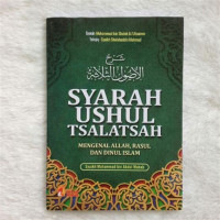 Image of Syarah Ushul Tsalatsah :Mengenal Allah, Rasul dan Dienul Islam
